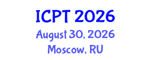 International Conference on Physics and Theory (ICPT) August 30, 2026 - Moscow, Russia