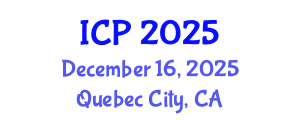 International Conference on Physics (ICP) December 16, 2025 - Quebec City, Canada