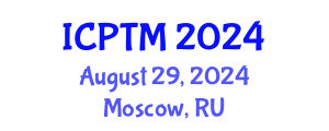 International Conference on Phytoremediation, Technologies and Methods (ICPTM) August 29, 2024 - Moscow, Russia