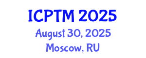International Conference on Phytoremediation, Technologies and Methods (ICPTM) August 30, 2025 - Moscow, Russia