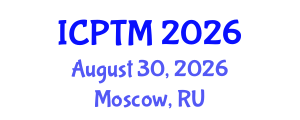 International Conference on Phytoremediation, Technologies and Methods (ICPTM) August 30, 2026 - Moscow, Russia