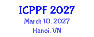 International Conference on Plant Protection and Fertilisers (ICPPF) March 10, 2027 - Hanoi, Vietnam International Conference on Plant Protection and Fertilisers (ICPPF) March 10, 2027 - Hanoi, Vietnam