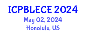 International Conference on Play-Based Learning and Early Childhood Education (ICPBLECE) May 02, 2024 - Honolulu, United States