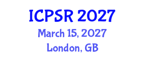 International Conference on Political Science Research (ICPSR) March 15, 2027 - London, United Kingdom International Conference on Political Science Research (ICPSR) March 15, 2027 - London, United Kingdom