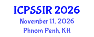 International Conference on Political Science, Sociology and International Relations (ICPSSIR) November 11, 2026 - Phnom Penh, Cambodia International Conference on Political Science, Sociology and International Relations (ICPSSIR) November 11, 2026 - Phnom Penh, Cambodia