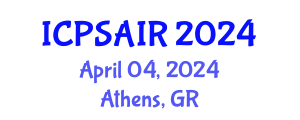 International Conference on Political Sciences and International Relations (ICPSAIR) April 04, 2024 - Athens, Greece