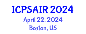 International Conference on Political Sciences and International Relations (ICPSAIR) April 22, 2024 - Boston, United States