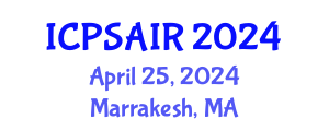 International Conference on Political Sciences and International Relations (ICPSAIR) April 25, 2024 - Marrakesh, Morocco