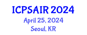 International Conference on Political Sciences and International Relations (ICPSAIR) April 25, 2024 - Seoul, Republic of Korea