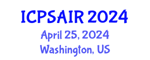 International Conference on Political Sciences and International Relations (ICPSAIR) April 25, 2024 - Washington, United States