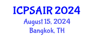 International Conference on Political Sciences and International Relations (ICPSAIR) August 15, 2024 - Bangkok, Thailand