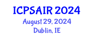 International Conference on Political Sciences and International Relations (ICPSAIR) August 29, 2024 - Dublin, Ireland