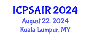 International Conference on Political Sciences and International Relations (ICPSAIR) August 22, 2024 - Kuala Lumpur, Malaysia