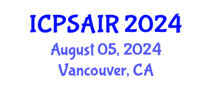 International Conference on Political Sciences and International Relations (ICPSAIR) August 05, 2024 - Vancouver, Canada