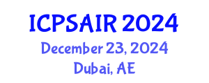 International Conference on Political Sciences and International Relations (ICPSAIR) December 23, 2024 - Dubai, United Arab Emirates