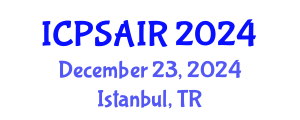 International Conference on Political Sciences and International Relations (ICPSAIR) December 23, 2024 - Istanbul, Turkey
