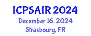 International Conference on Political Sciences and International Relations (ICPSAIR) December 16, 2024 - Strasbourg, France