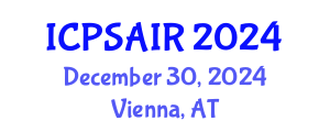 International Conference on Political Sciences and International Relations (ICPSAIR) December 30, 2024 - Vienna, Austria