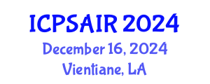 International Conference on Political Sciences and International Relations (ICPSAIR) December 16, 2024 - Vientiane, Laos