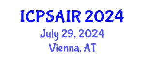 International Conference on Political Sciences and International Relations (ICPSAIR) July 29, 2024 - Vienna, Austria