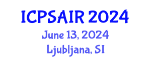 International Conference on Political Sciences and International Relations (ICPSAIR) June 13, 2024 - Ljubljana, Slovenia