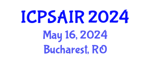 International Conference on Political Sciences and International Relations (ICPSAIR) May 16, 2024 - Bucharest, Romania