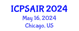 International Conference on Political Sciences and International Relations (ICPSAIR) May 16, 2024 - Chicago, United States