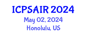 International Conference on Political Sciences and International Relations (ICPSAIR) May 02, 2024 - Honolulu, United States