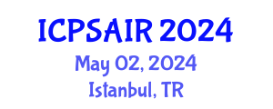 International Conference on Political Sciences and International Relations (ICPSAIR) May 02, 2024 - Istanbul, Turkey