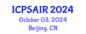International Conference on Political Sciences and International Relations (ICPSAIR) October 03, 2024 - Beijing, China
