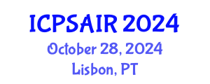 International Conference on Political Sciences and International Relations (ICPSAIR) October 28, 2024 - Lisbon, Portugal