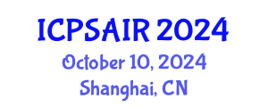 International Conference on Political Sciences and International Relations (ICPSAIR) October 10, 2024 - Shanghai, China