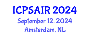 International Conference on Political Sciences and International Relations (ICPSAIR) September 12, 2024 - Amsterdam, Netherlands