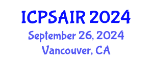 International Conference on Political Sciences and International Relations (ICPSAIR) September 26, 2024 - Vancouver, Canada
