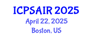 International Conference on Political Sciences and International Relations (ICPSAIR) April 22, 2025 - Boston, United States