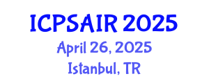 International Conference on Political Sciences and International Relations (ICPSAIR) April 26, 2025 - Istanbul, Turkey