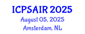 International Conference on Political Sciences and International Relations (ICPSAIR) August 05, 2025 - Amsterdam, Netherlands