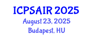 International Conference on Political Sciences and International Relations (ICPSAIR) August 23, 2025 - Budapest, Hungary