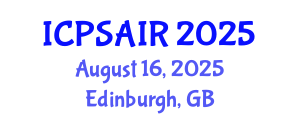 International Conference on Political Sciences and International Relations (ICPSAIR) August 16, 2025 - Edinburgh, United Kingdom