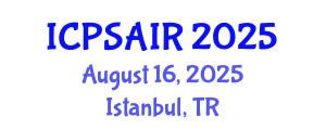 International Conference on Political Sciences and International Relations (ICPSAIR) August 16, 2025 - Istanbul, Turkey