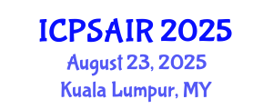 International Conference on Political Sciences and International Relations (ICPSAIR) August 23, 2025 - Kuala Lumpur, Malaysia