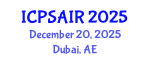 International Conference on Political Sciences and International Relations (ICPSAIR) December 20, 2025 - Dubai, United Arab Emirates