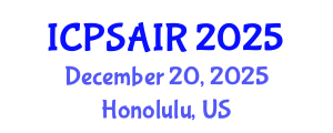 International Conference on Political Sciences and International Relations (ICPSAIR) December 20, 2025 - Honolulu, United States