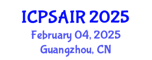 International Conference on Political Sciences and International Relations (ICPSAIR) February 04, 2025 - Guangzhou, China