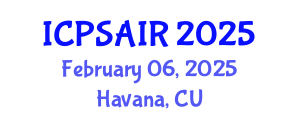 International Conference on Political Sciences and International Relations (ICPSAIR) February 06, 2025 - Havana, Cuba