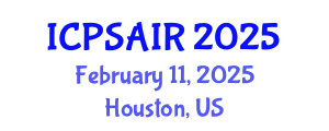 International Conference on Political Sciences and International Relations (ICPSAIR) February 11, 2025 - Houston, United States