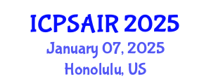 International Conference on Political Sciences and International Relations (ICPSAIR) January 07, 2025 - Honolulu, United States