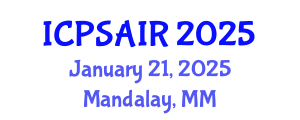 International Conference on Political Sciences and International Relations (ICPSAIR) January 21, 2025 - Mandalay, Myanmar