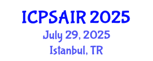 International Conference on Political Sciences and International Relations (ICPSAIR) July 29, 2025 - Istanbul, Turkey