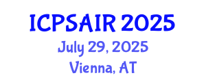 International Conference on Political Sciences and International Relations (ICPSAIR) July 29, 2025 - Vienna, Austria